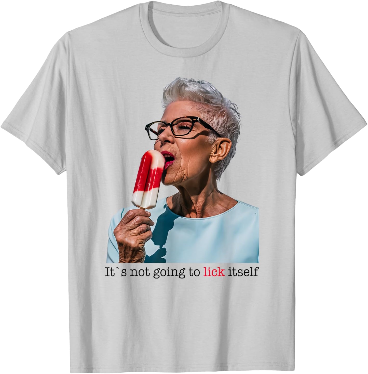 Granny Licking Popsicle, Its Not Going To Lick Itself Men Women T-Shirt - T-Shirt | Ash