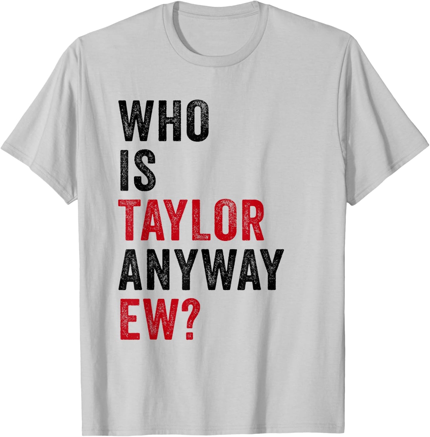 Taylor First Name Who Is Taylor Anyway Ew Girl Groovy 80's T-Shirt - T-Shirt | Ash