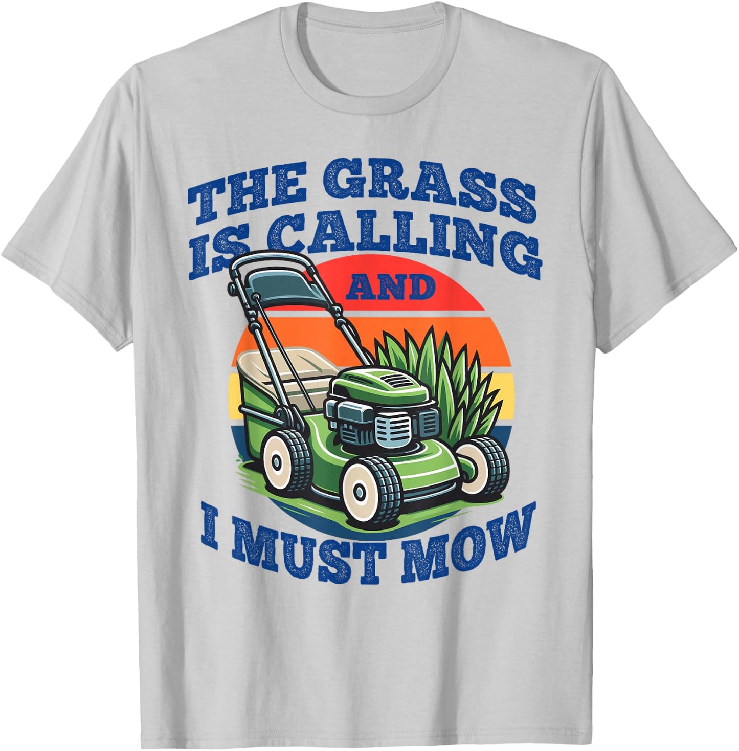 Lawn Mowing Grass is Calling Funny Gardening Dad Gift T-Shirt - T-Shirt | Ash