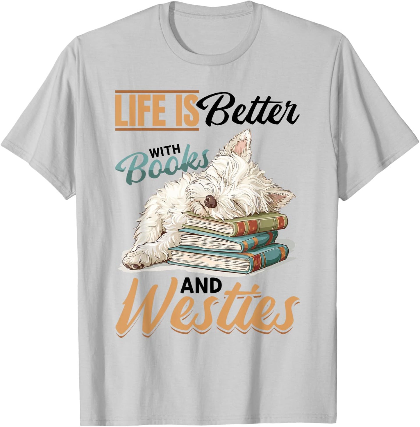 West Highland White Terrier Westie Dog Breed Life is Better Women Girls Kids T-Shirt - T-Shirt | Ash