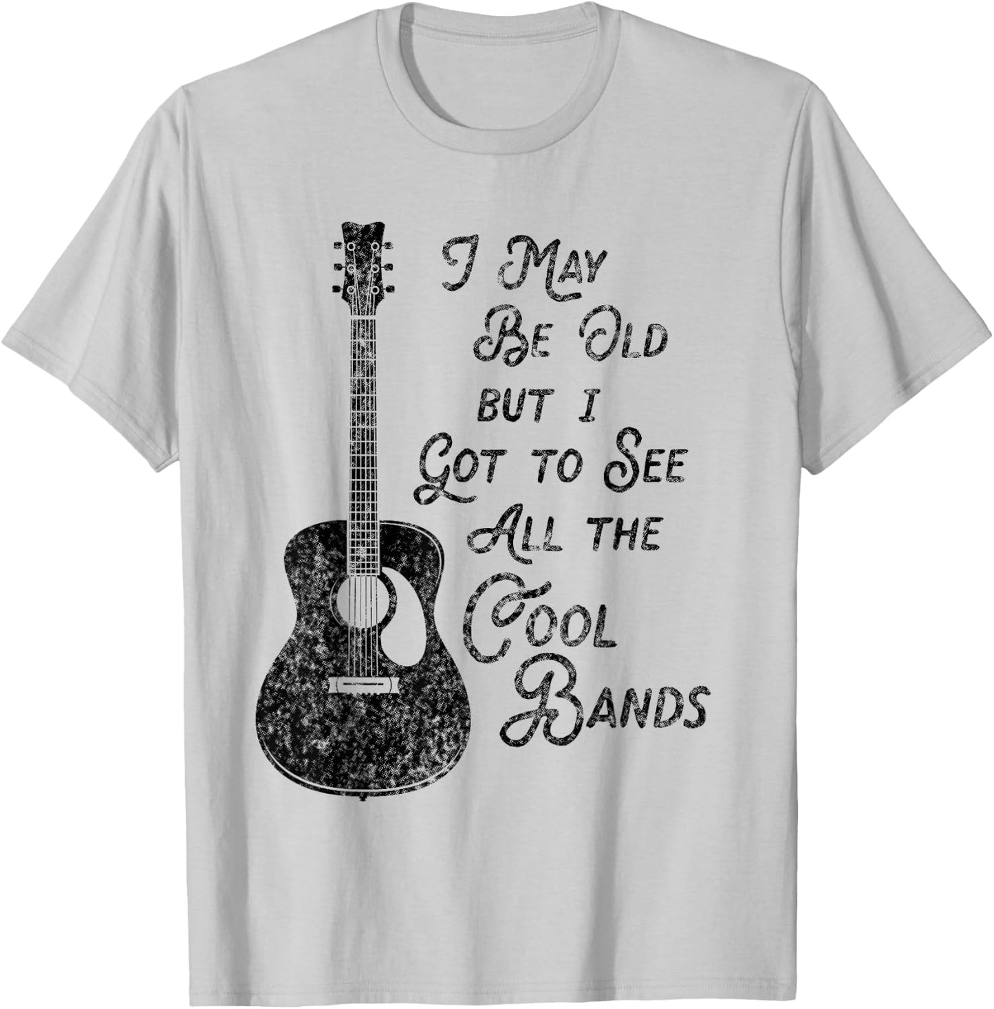 I May Be Old Aber I Got To See All The Cool Bands Vintage T-Shirt - T-Shirt | Ash
