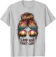 Camp Hair Don't Care Messy Bun Funny Camping Camper Women T-Shirt - T-Shirt | Ash