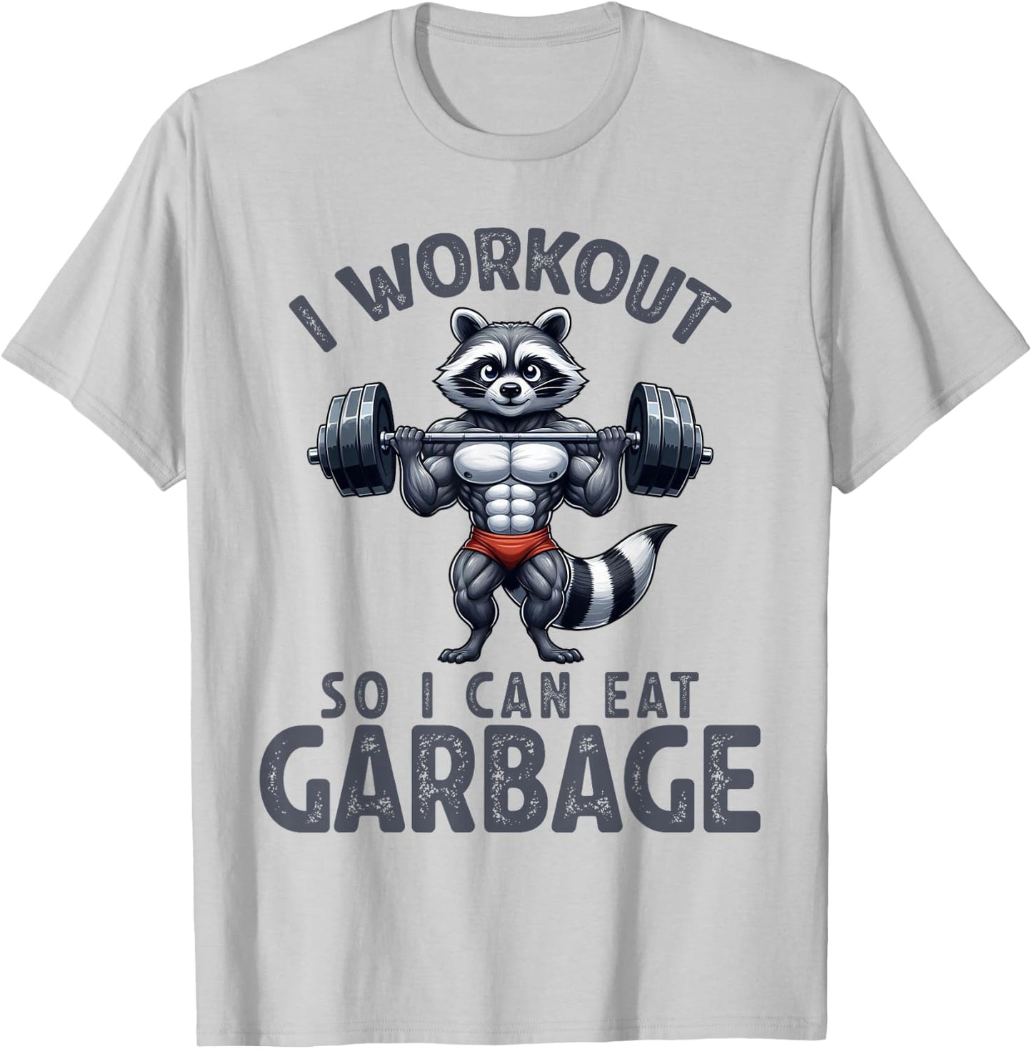 Gym I Workout So I Can Eat Garbage Raccoon Weight Training T-Shirt - T-Shirt | Ash