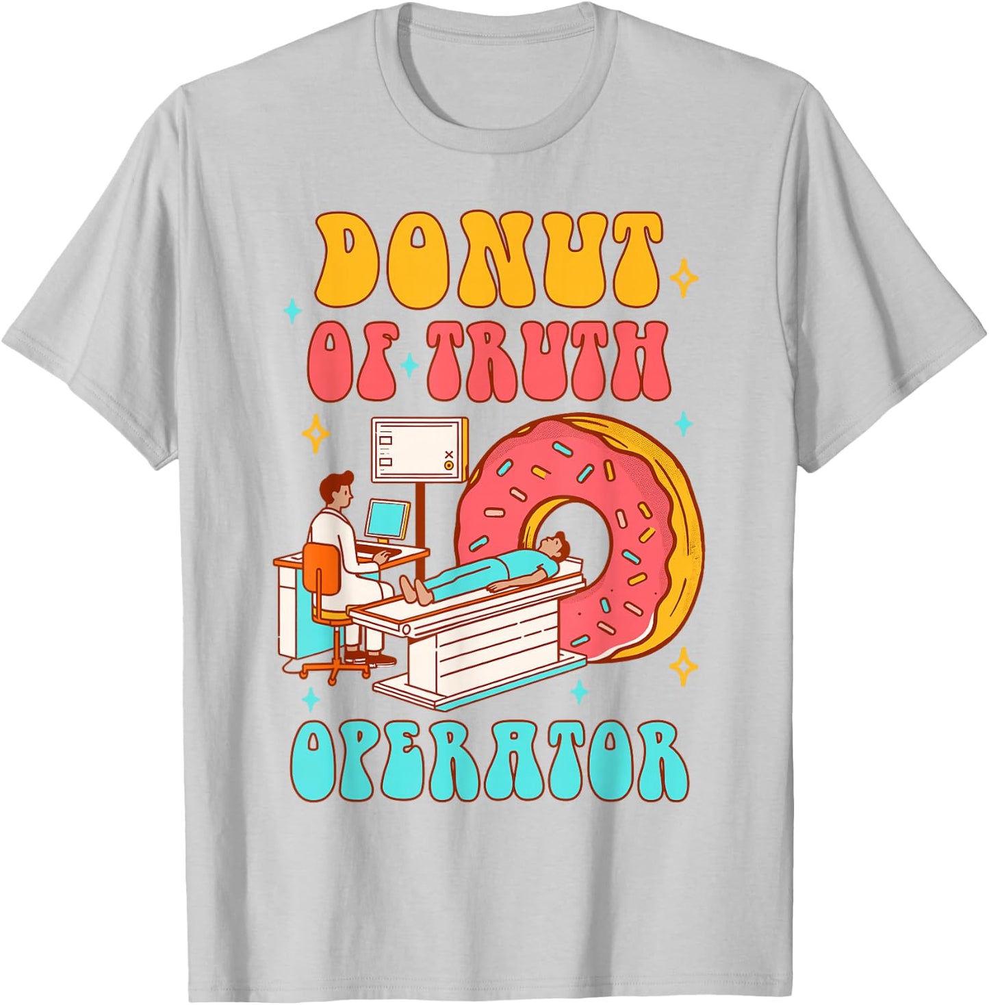 Radiology Computed Tomography Scan Donut Of Truth Operator T-Shirt - T-Shirt | Ash