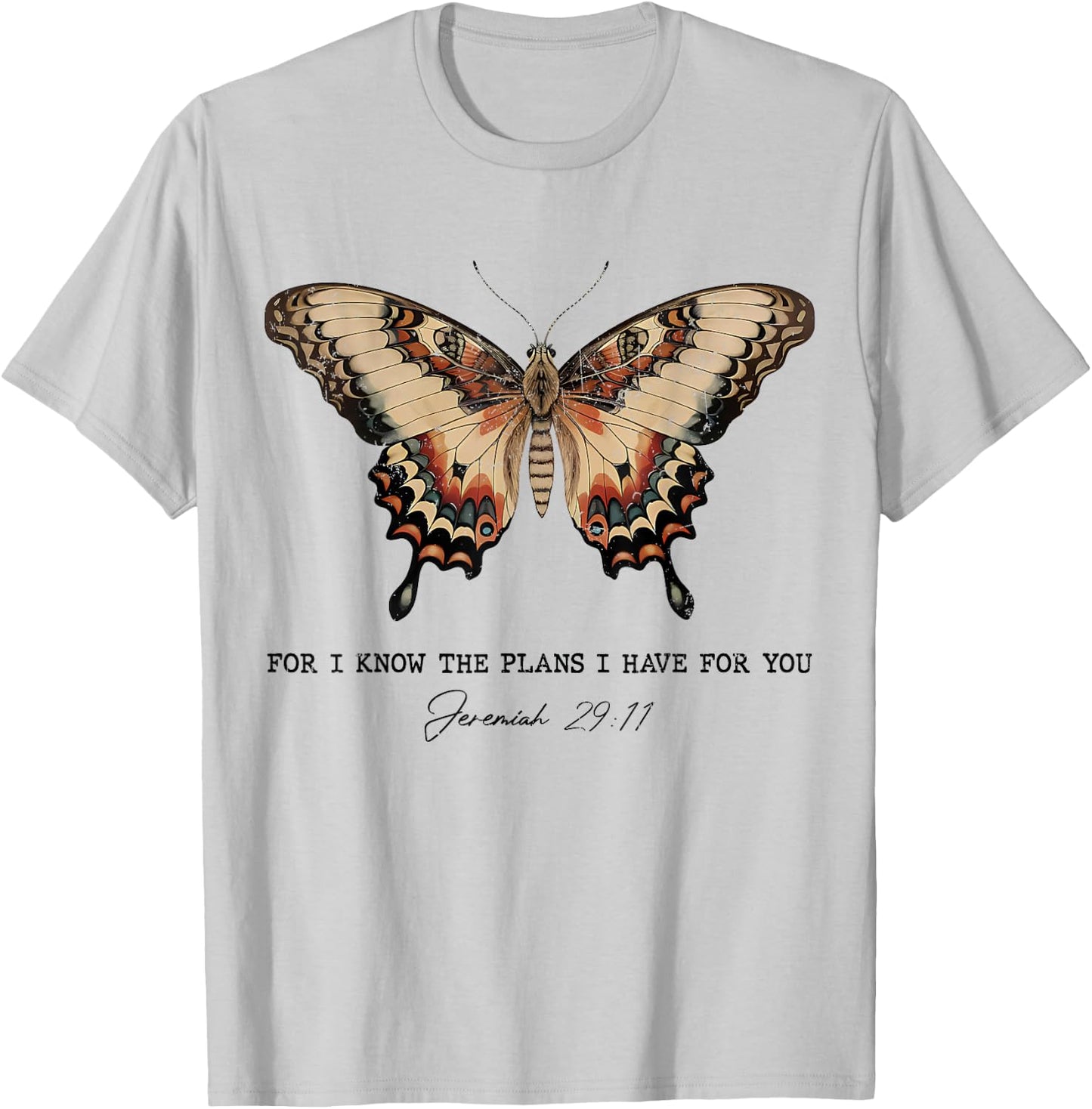 For I Know The Plans I Have For You Jeremiah 29:11 Butterfly T-Shirt - T-Shirt | Ash