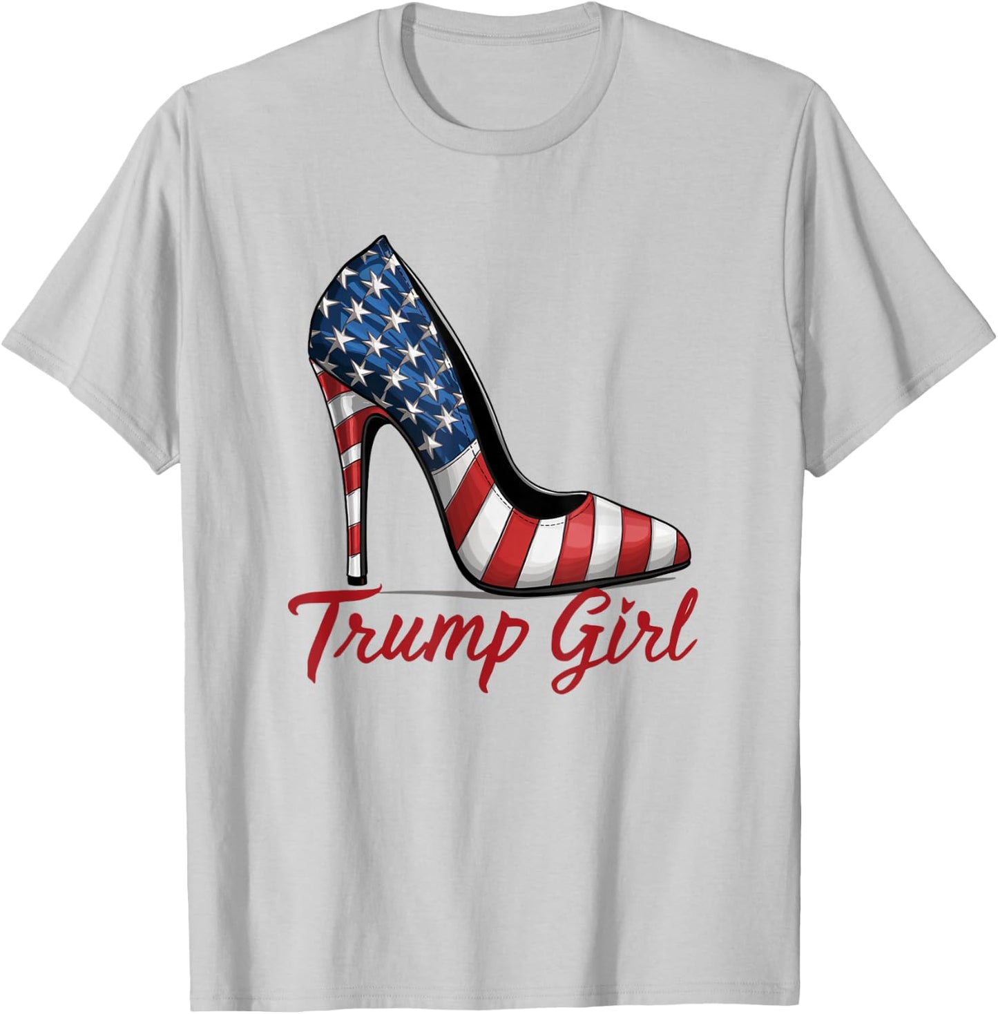 Trump Girl High Heel Stilettos American Flag Trump 2024 T-Shirt - T-Shirt | Ash