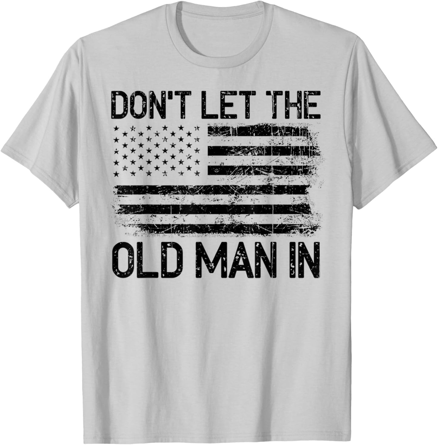 Vintage Don't Let The Old Man In - Don't Let The Old Man T-Shirt - T-Shirt | Ash