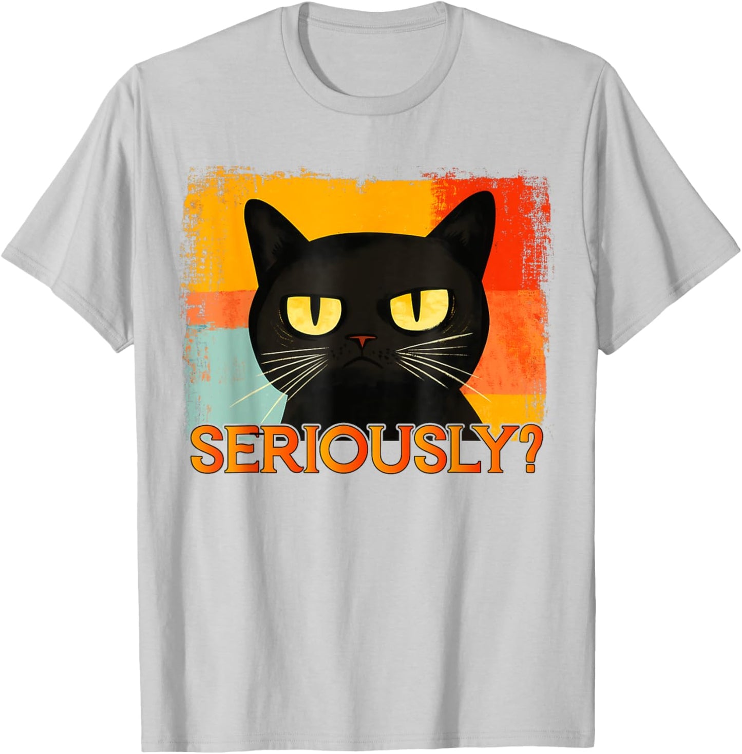 Funny Silly Cat Seriously Funny Sarcastic Saying Seriously? Men Women Kids T-Shirt - T-Shirt | Ash