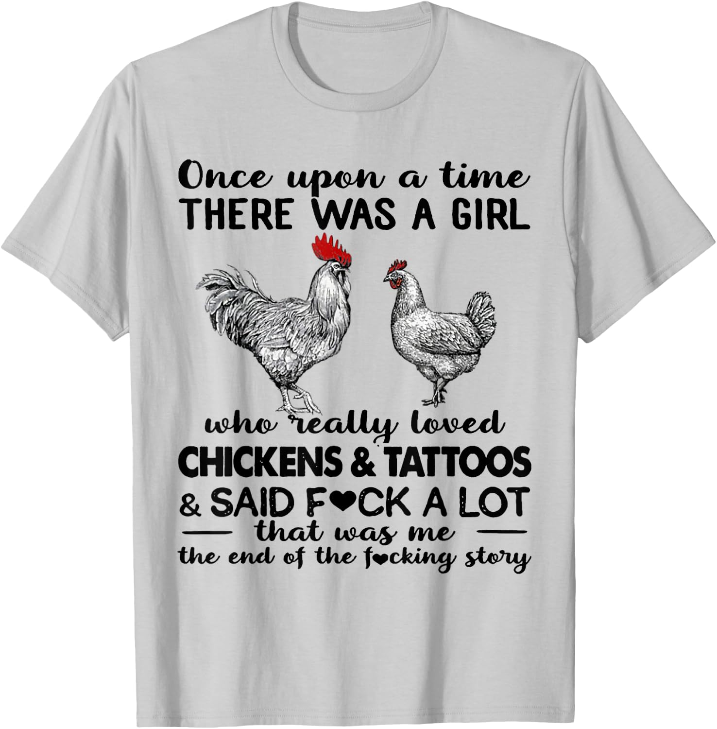 Once Upon A Time There Was A Girl Who Really Loved Chickens T-Shirt - T-Shirt | Ash
