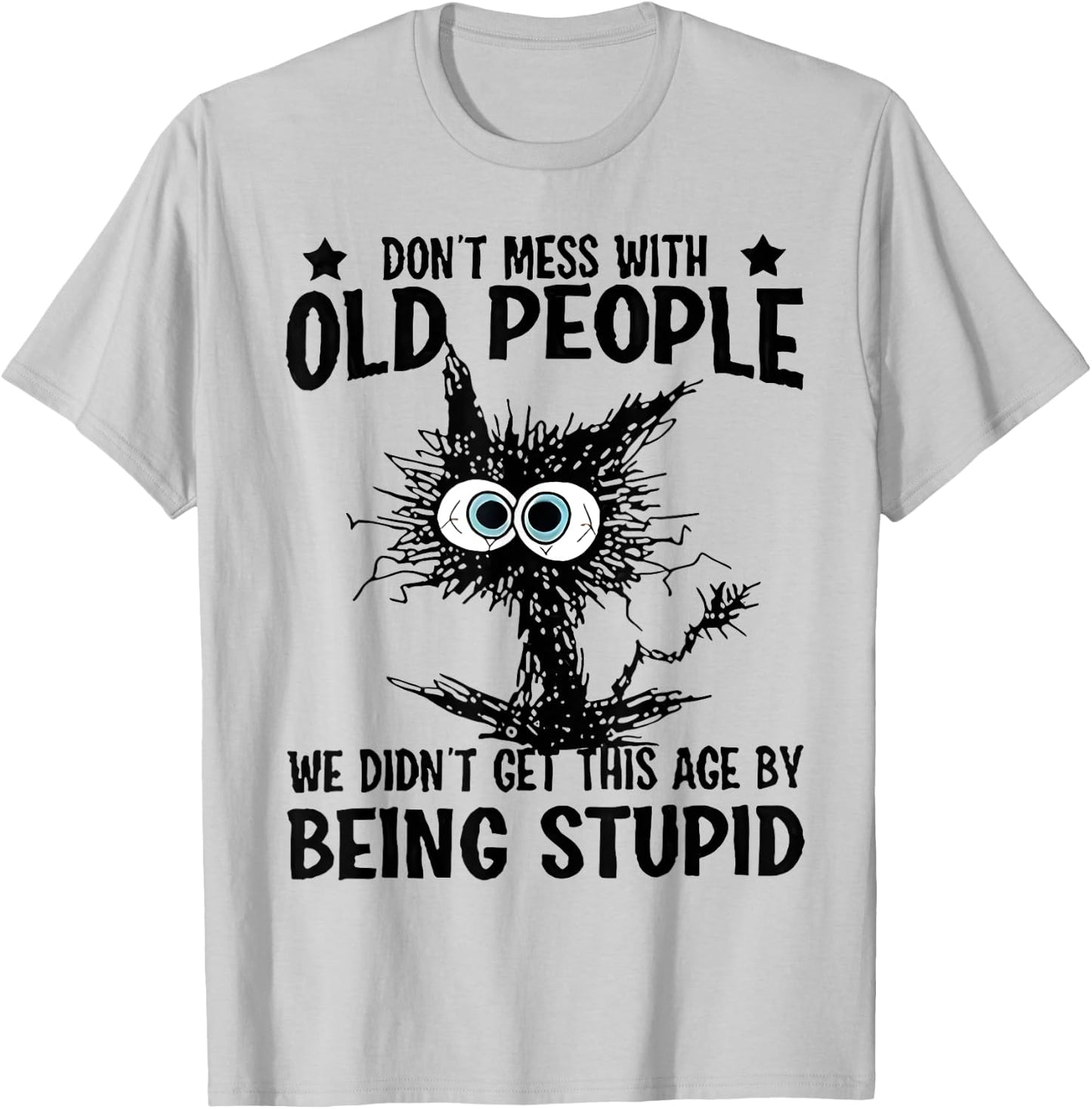 Don't Mess With Old People Do Not Mess With Old People Cat Men Women T-Shirt - T-Shirt | Ash