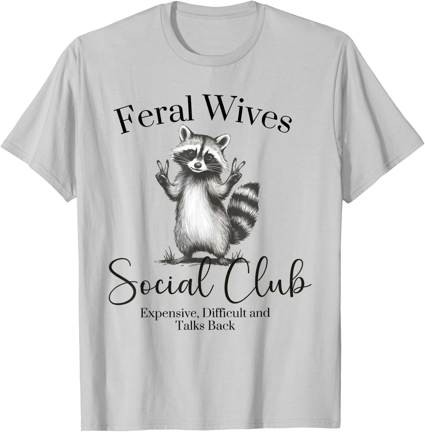 Feral Wives Social Club , Awesome Raccoon,Funny Raccoon Meme T-Shirt - T-Shirt | Ash