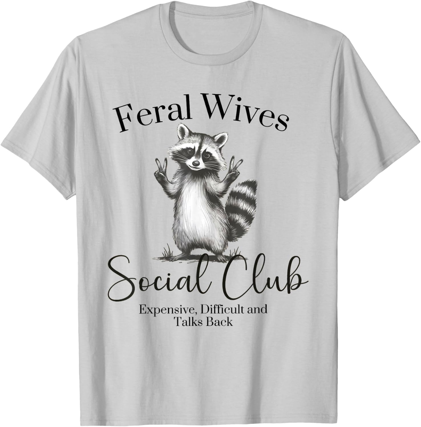 Feral Wives Social Club , Awesome Raccoon,Funny Raccoon Meme T-Shirt - T-Shirt | Ash