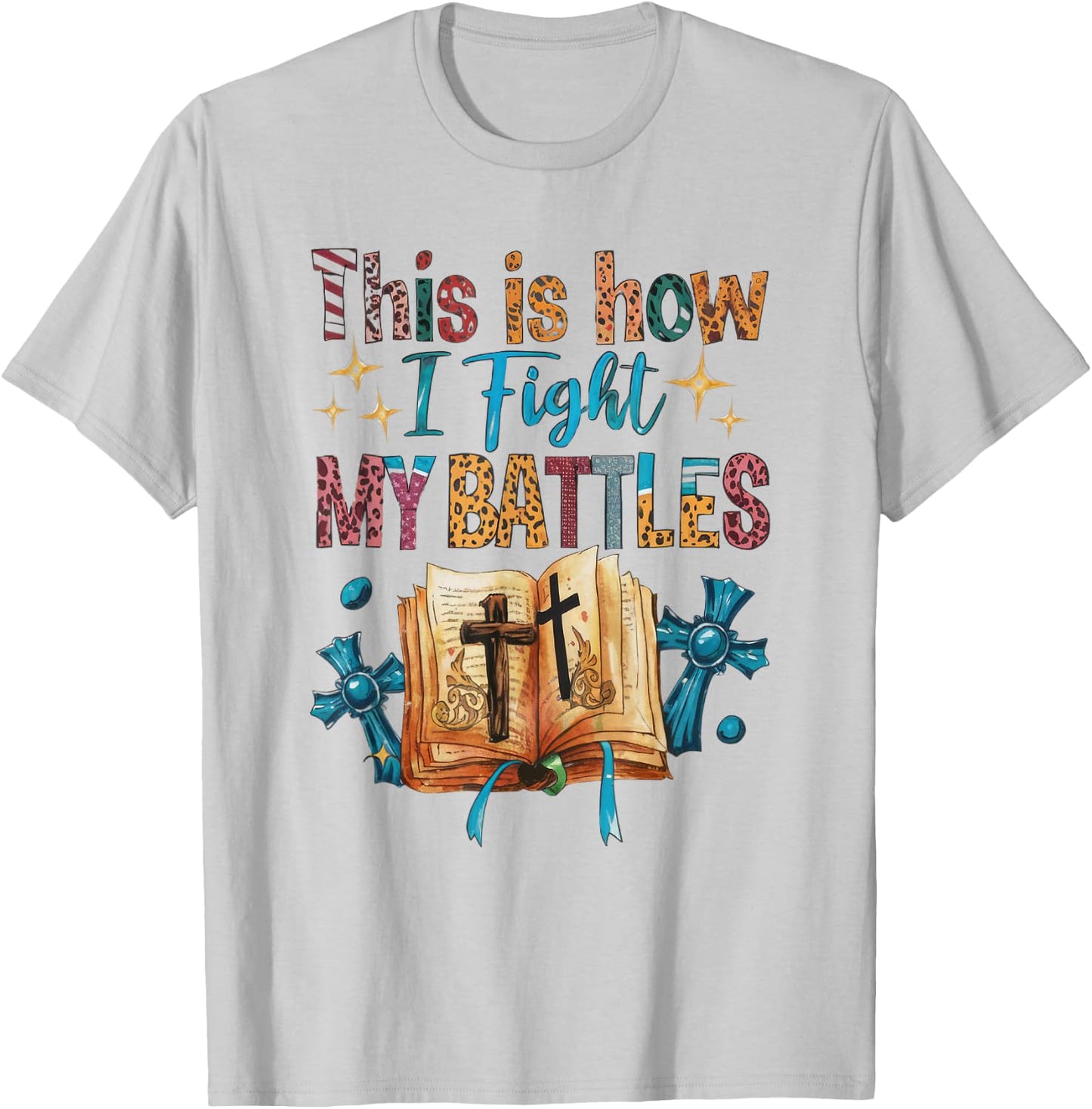 How I Fight my Battles, Bible! Happy Christian Woman T-Shirt - T-Shirt | Ash