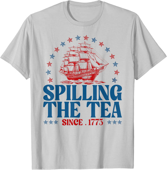 Funny 4th Of July Spilling The Tea Since 1773 Fourth Of July T-Shirt - T-Shirt | Ash