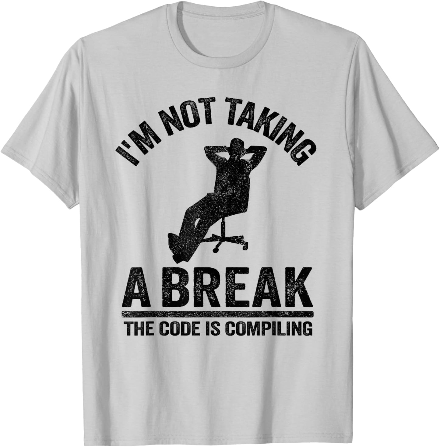 I'm Not Taking A Break The Code Is Compiling Programmer T-Shirt - T-Shirt | Ash