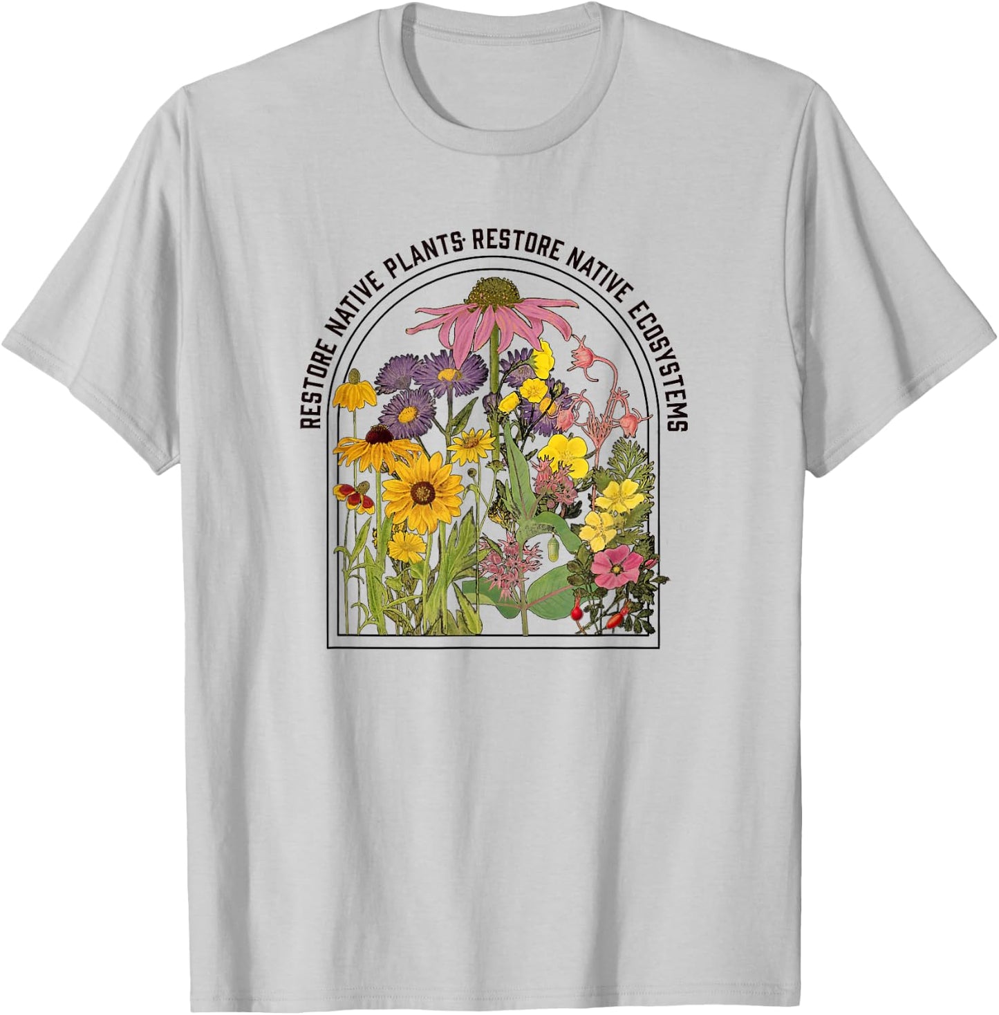 Restore Native Plants, Restore Native Ecosystems Nature T-Shirt - T-Shirt | Ash