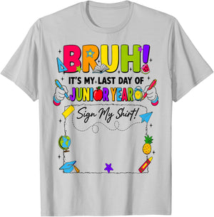Bruh It’s My Last Day of Junior Year Sign My T-Shirt - T-Shirt | Ash