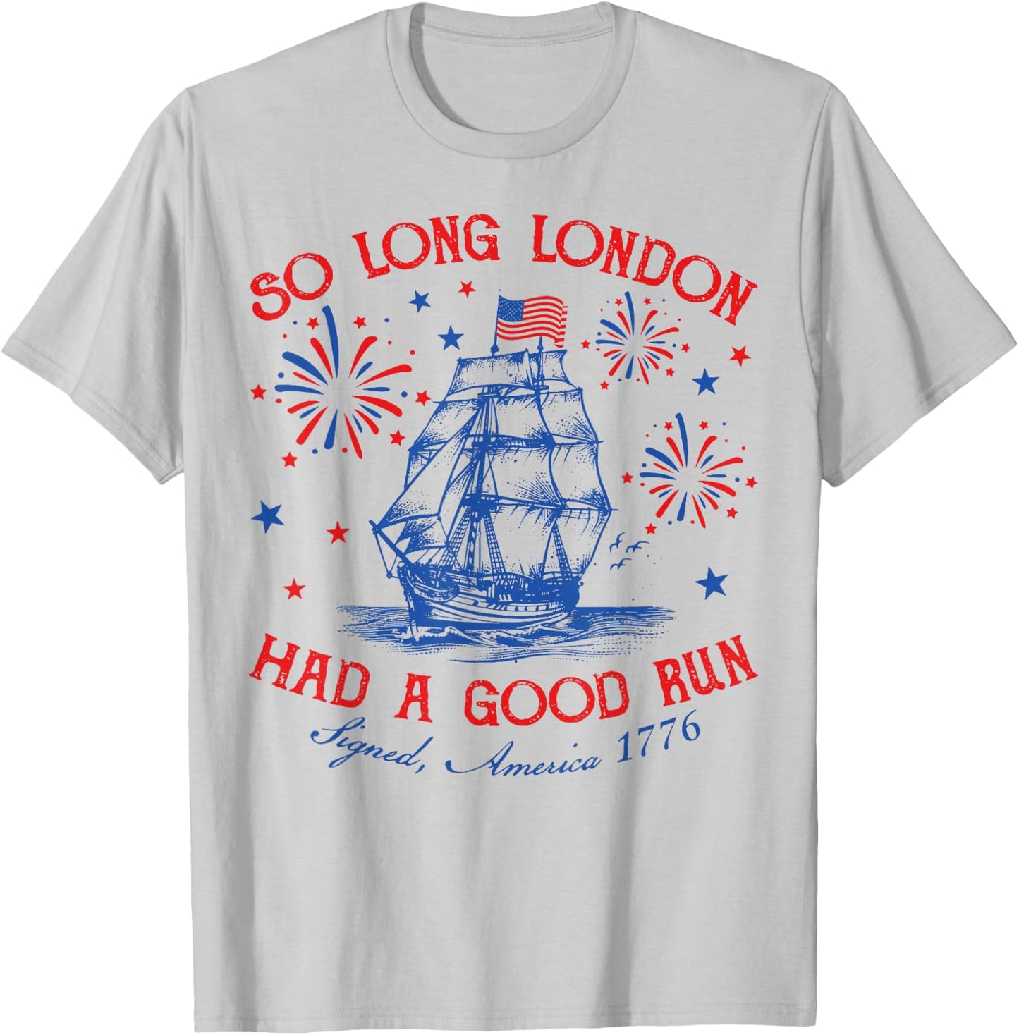 So Long London Had A Good Run Funny Vintage 4th Of July T-Shirt - T-Shirt | Ash