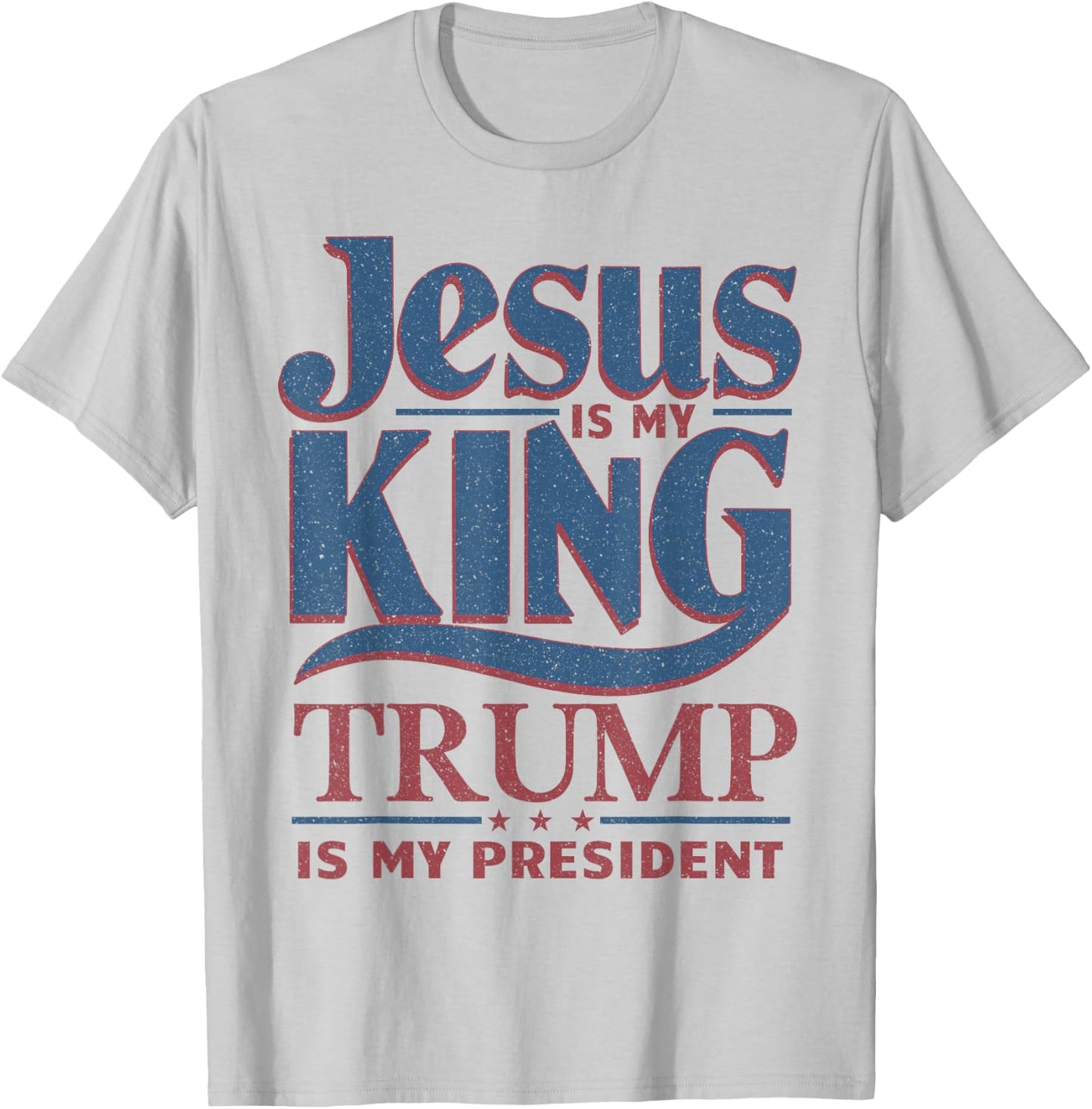 Jesus is My King Trump is My President T-Shirt - T-Shirt | Ash