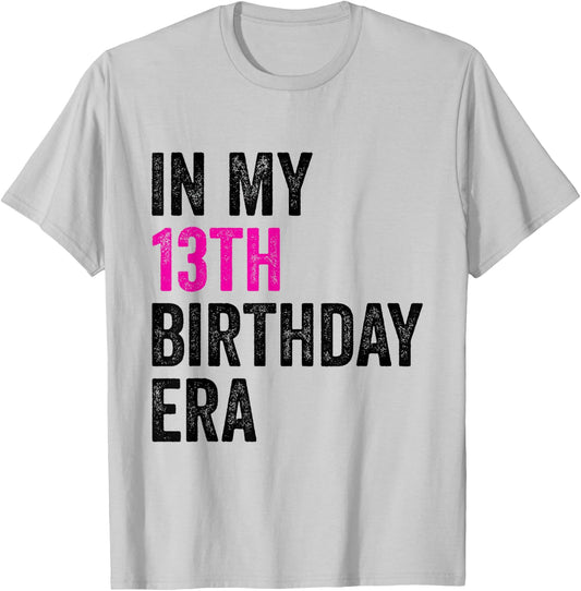 13th Bday 13 Year Old Girl Teen In My 13th Birthday Era T-Shirt - T-Shirt | Ash