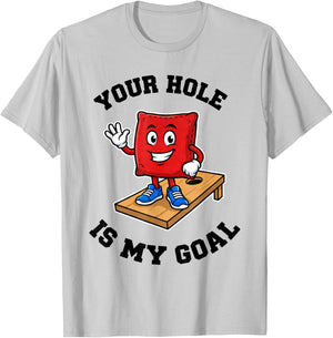 Your Hole is My Goal T-Shirt - T-Shirt | Ash