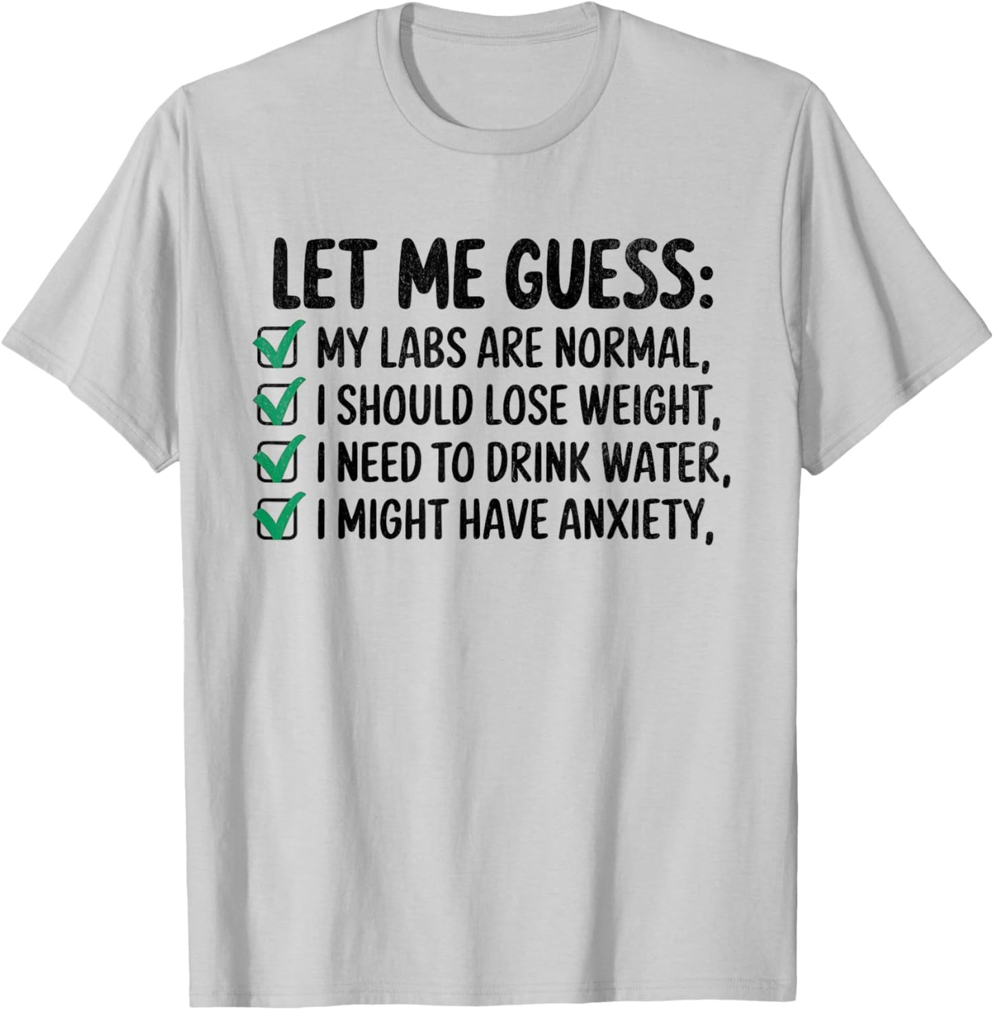 Let Me Guess My Labs Are Normal. I Should Lose Weight T-Shirt - T-Shirt | Ash