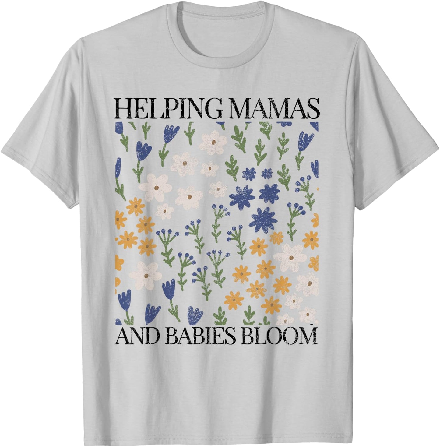 Doula Wildflowers Mother Baby Nurse Spring Future T Floral T-Shirt - T-Shirt | Ash