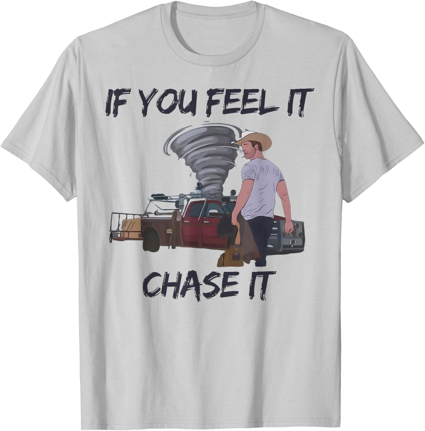 If You Feel It Chase It Tornado T-Shirt - T-Shirt | Ash