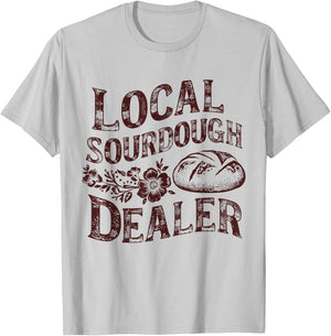 Support Your Local Sourdough Dealer Funny Bread Baker T-Shirt - T-Shirt | Ash