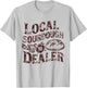 Support Your Local Sourdough Dealer Funny Bread Baker T-Shirt - T-Shirt | Ash