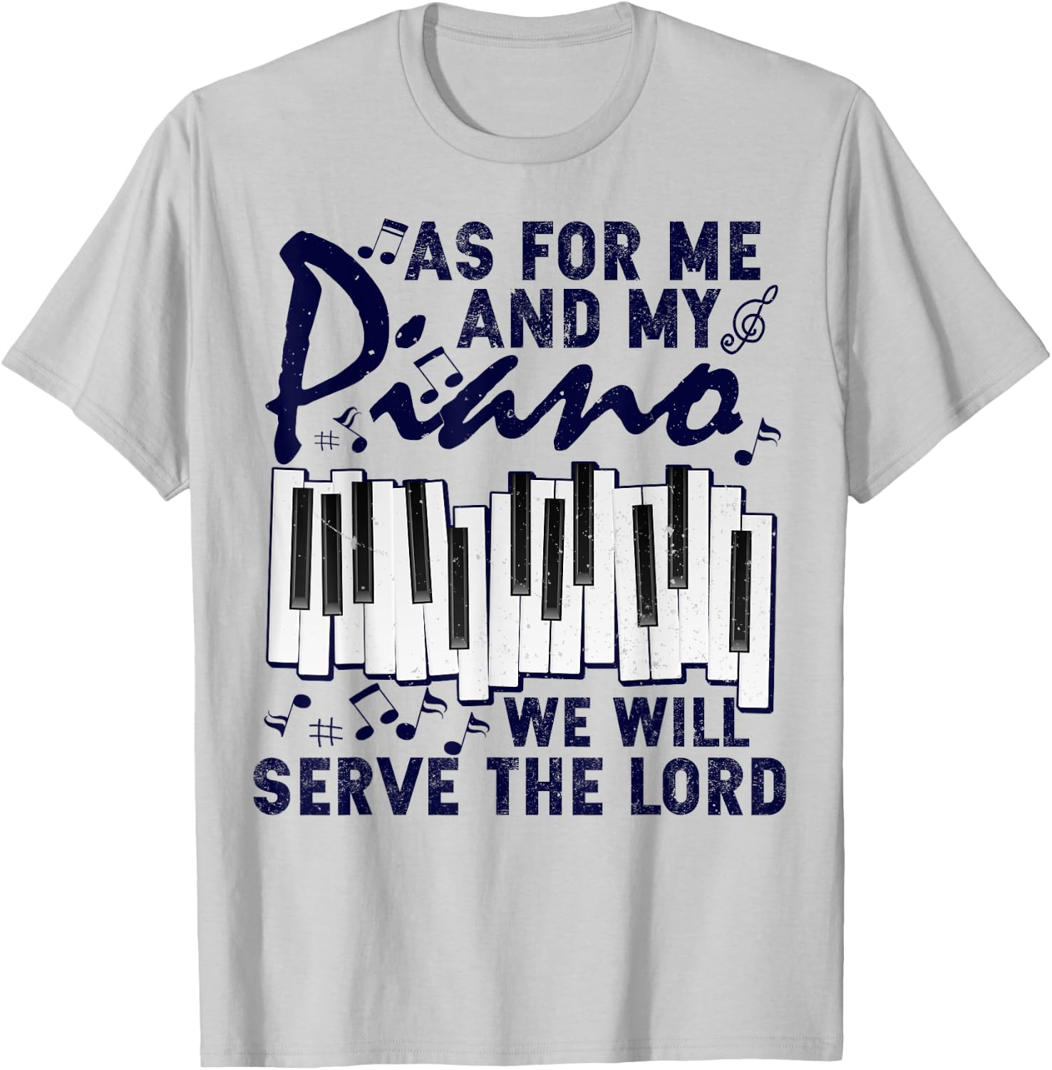 As For Me And My Piano We Will Serve The Lord Pianist T-Shirt - T-Shirt | Ash