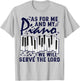 As For Me And My Piano We Will Serve The Lord Pianist T-Shirt - T-Shirt | Ash
