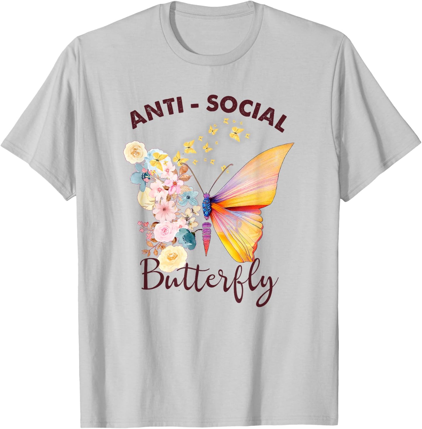 Antisocial Butterfly Introvert Funny Sarcastic T-Shirt - T-Shirt | Ash