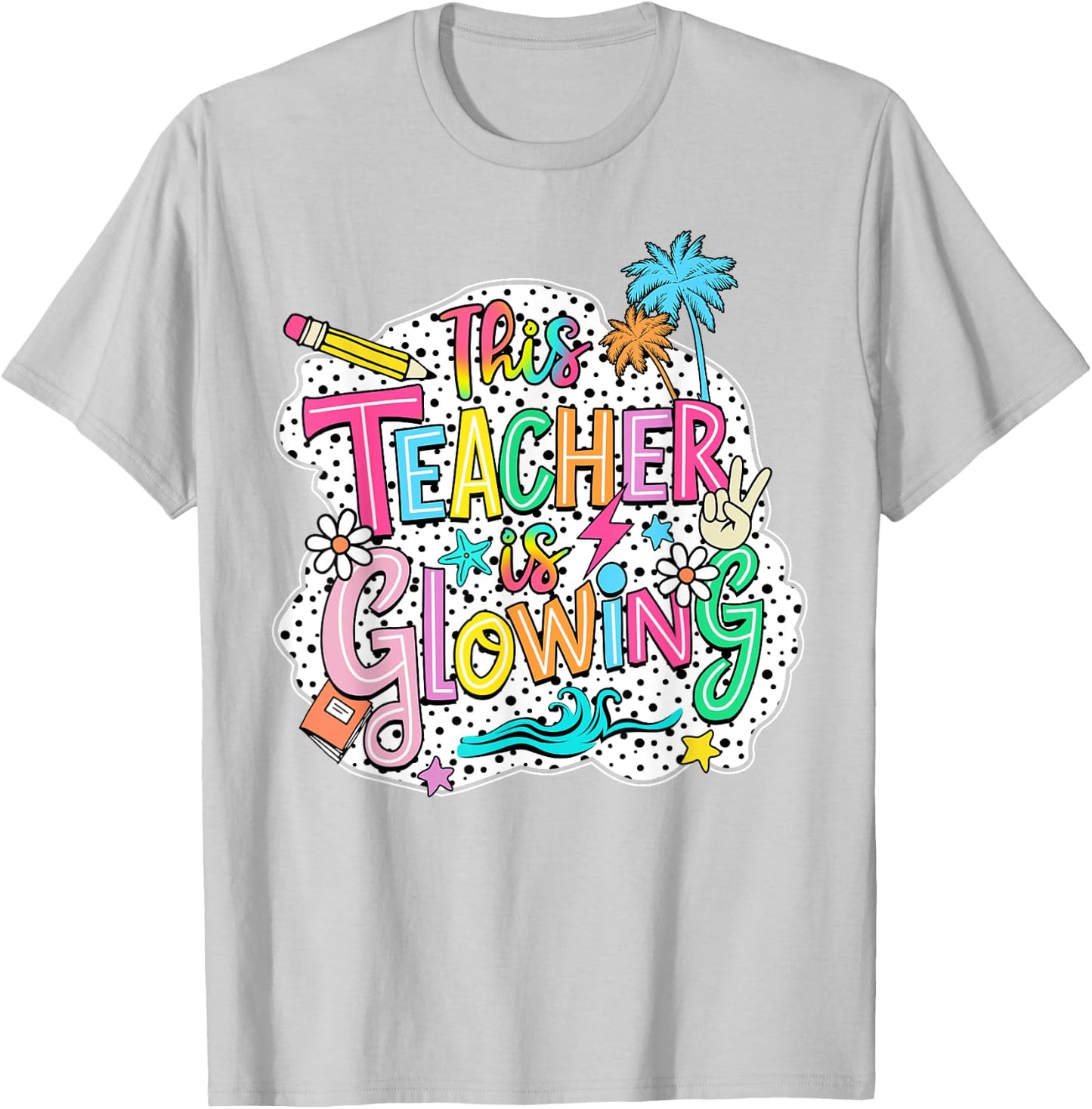 This Teacher Is Glowing Hello Summer Funny End Of School Women T-Shirt - T-Shirt | Ash