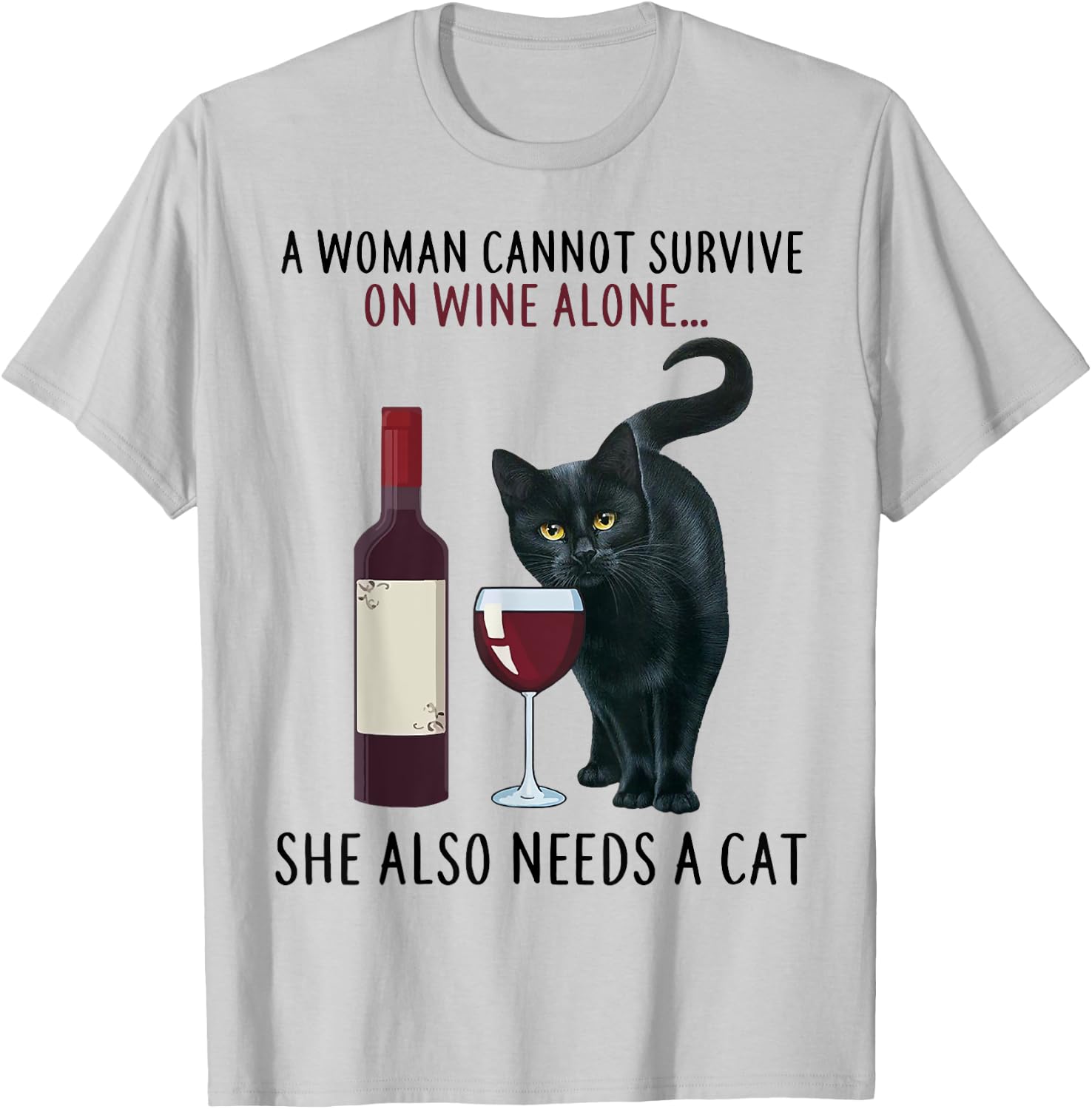 A Women Cannot Survive On Wine Alone She Also Needs A Cat T-Shirt - T-Shirt | Ash