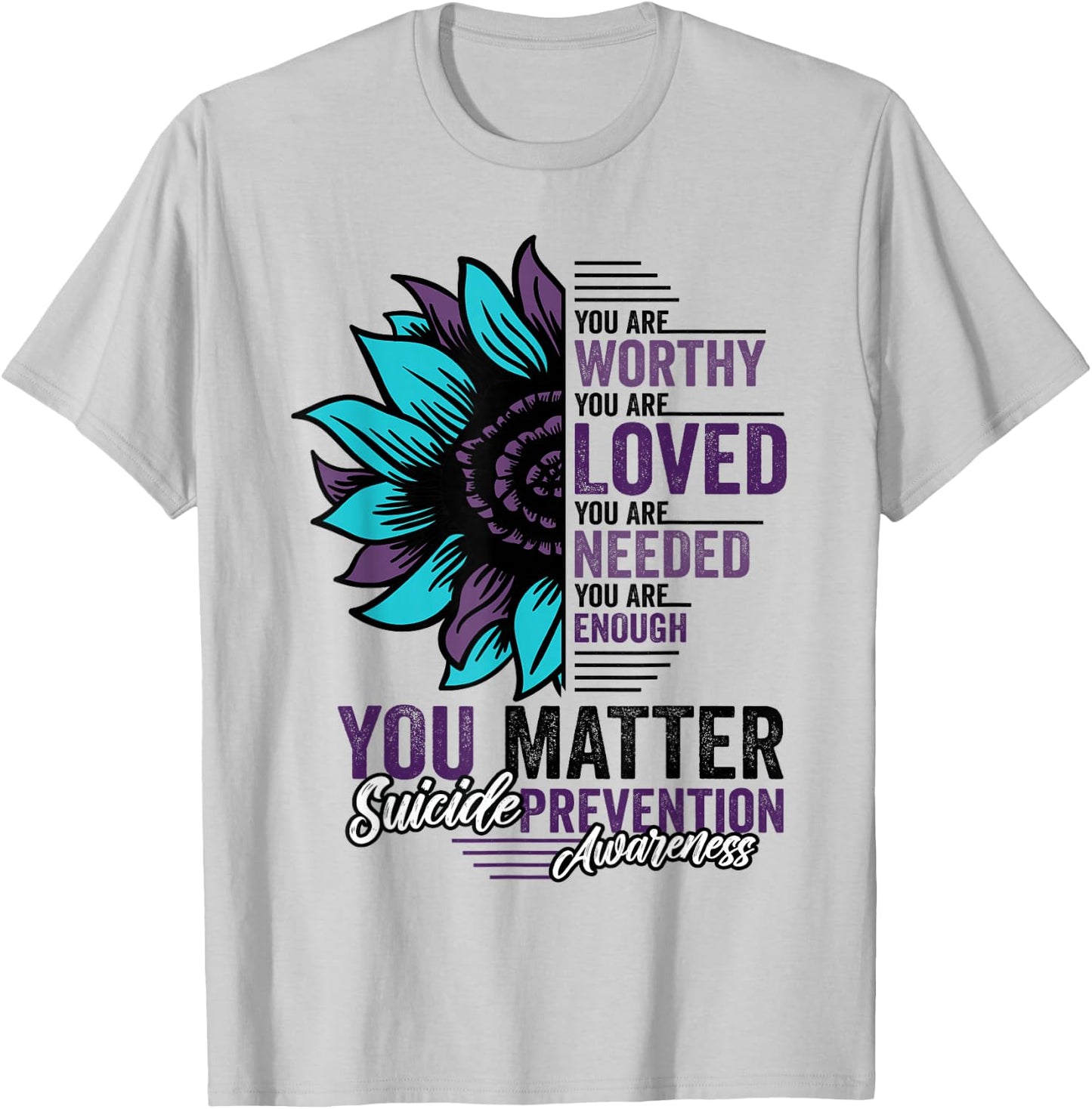 Suicide Prevention Awareness You are Worthy Loved You Matter T-Shirt - T-Shirt | Ash