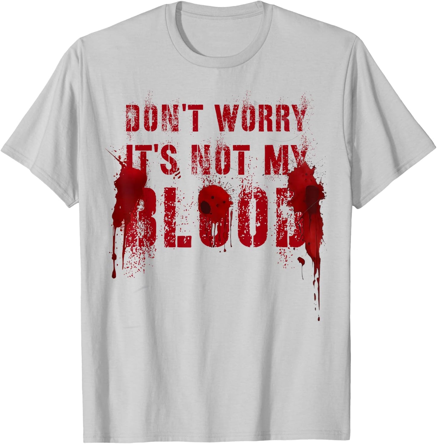 Silly DON'T WORRY IT'S NOT MY BLOOD Scary Movie Flick Gag T-Shirt - T-Shirt | Ash