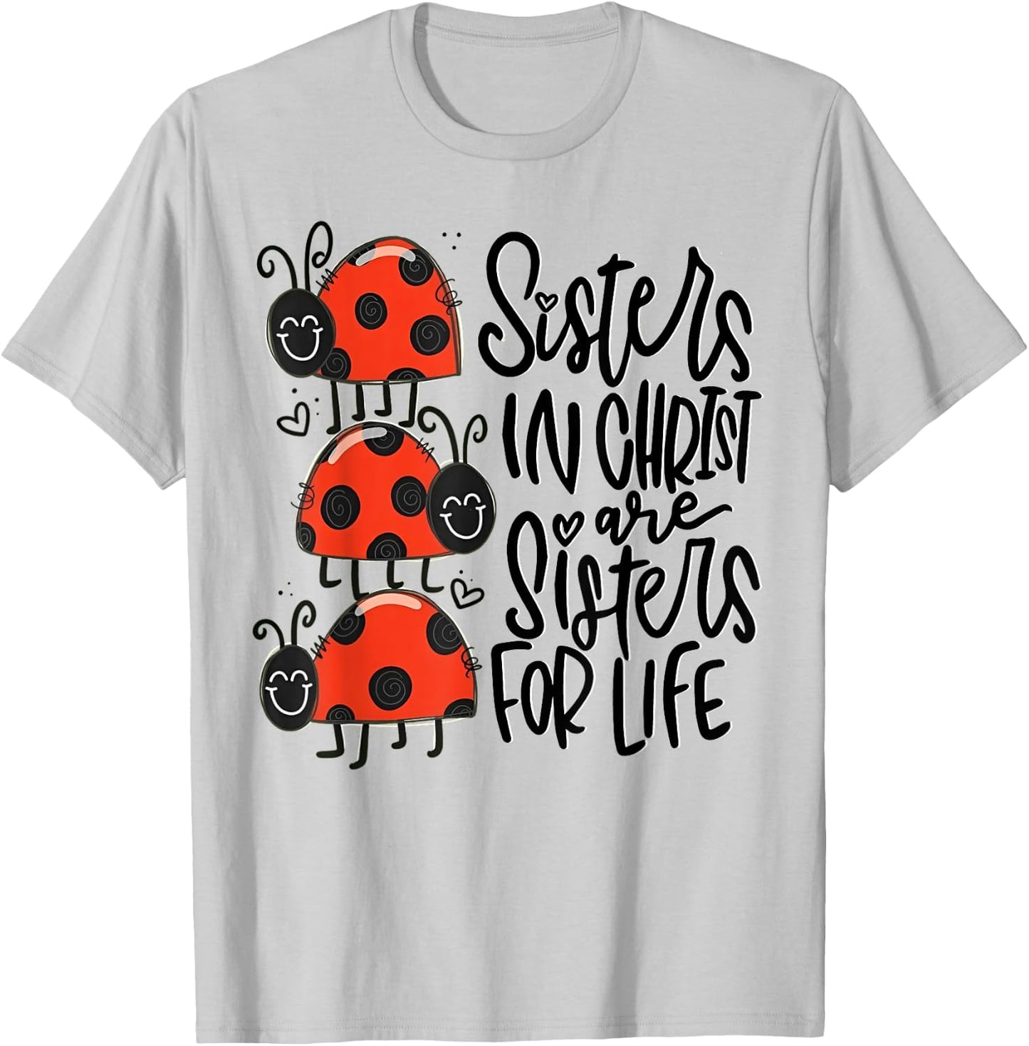Sisters In Christ Are Sisters For Life T-Shirt - T-Shirt | Ash