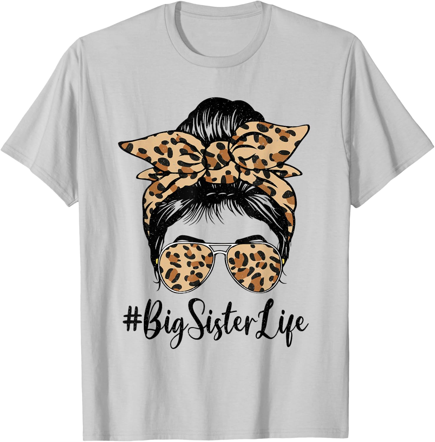 Funny Big Sister Bleached Leopard Messy Bun Mother's day T-Shirt - T-Shirt | Ash