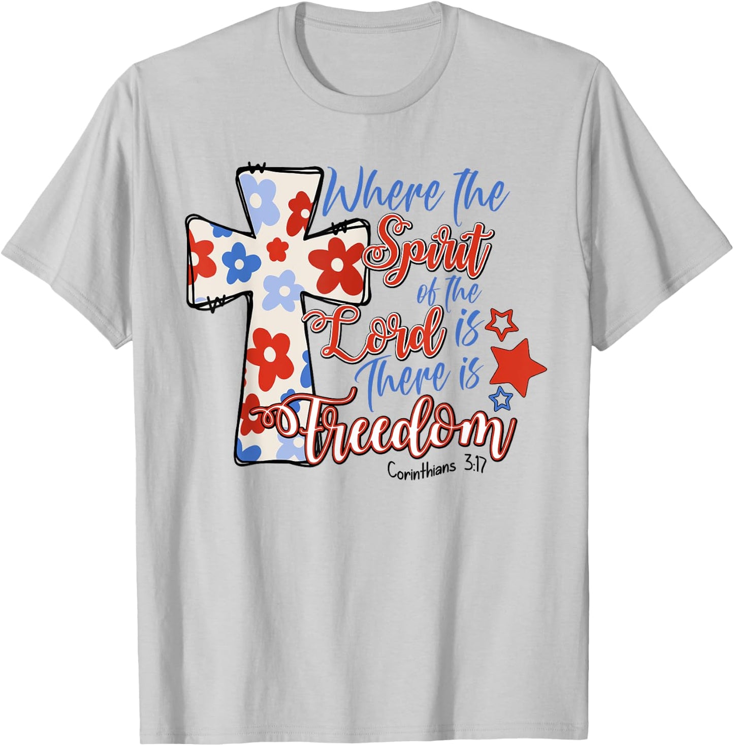 Where The Spirit Of The Lord Is There Is Freedom 4th Of July T-Shirt - T-Shirt | Ash