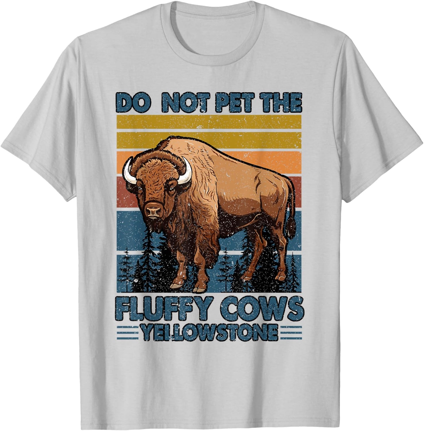 Do Not Pet The Fluffy Cows Buffalo & Bison Yellowstone Park T-Shirt - T-Shirt | Ash