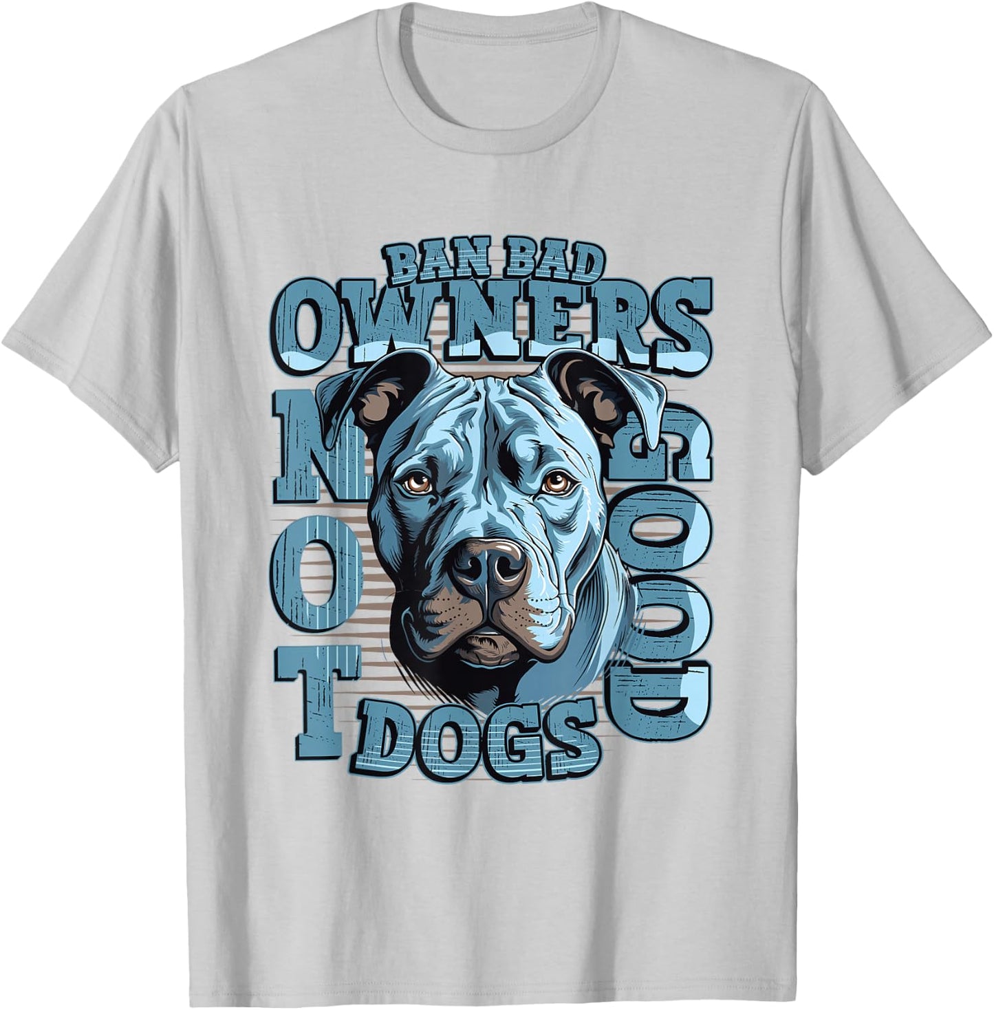 Ban Bad Owners Not Good Dogs Pitbull T-Shirt - T-Shirt | Ash