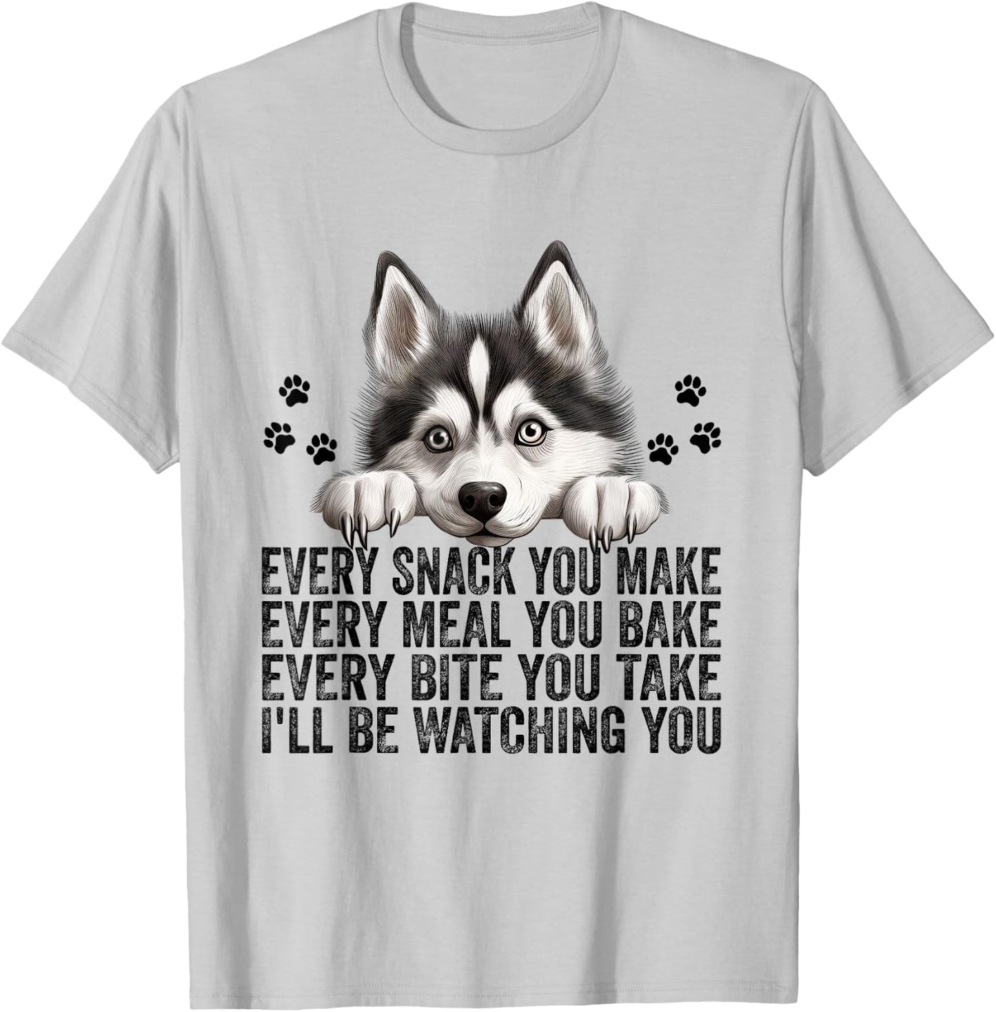 Every Snack You Make Funny Siberian Husky Dog Mom Dad Men Women Kids T-Shirt - T-Shirt | Ash