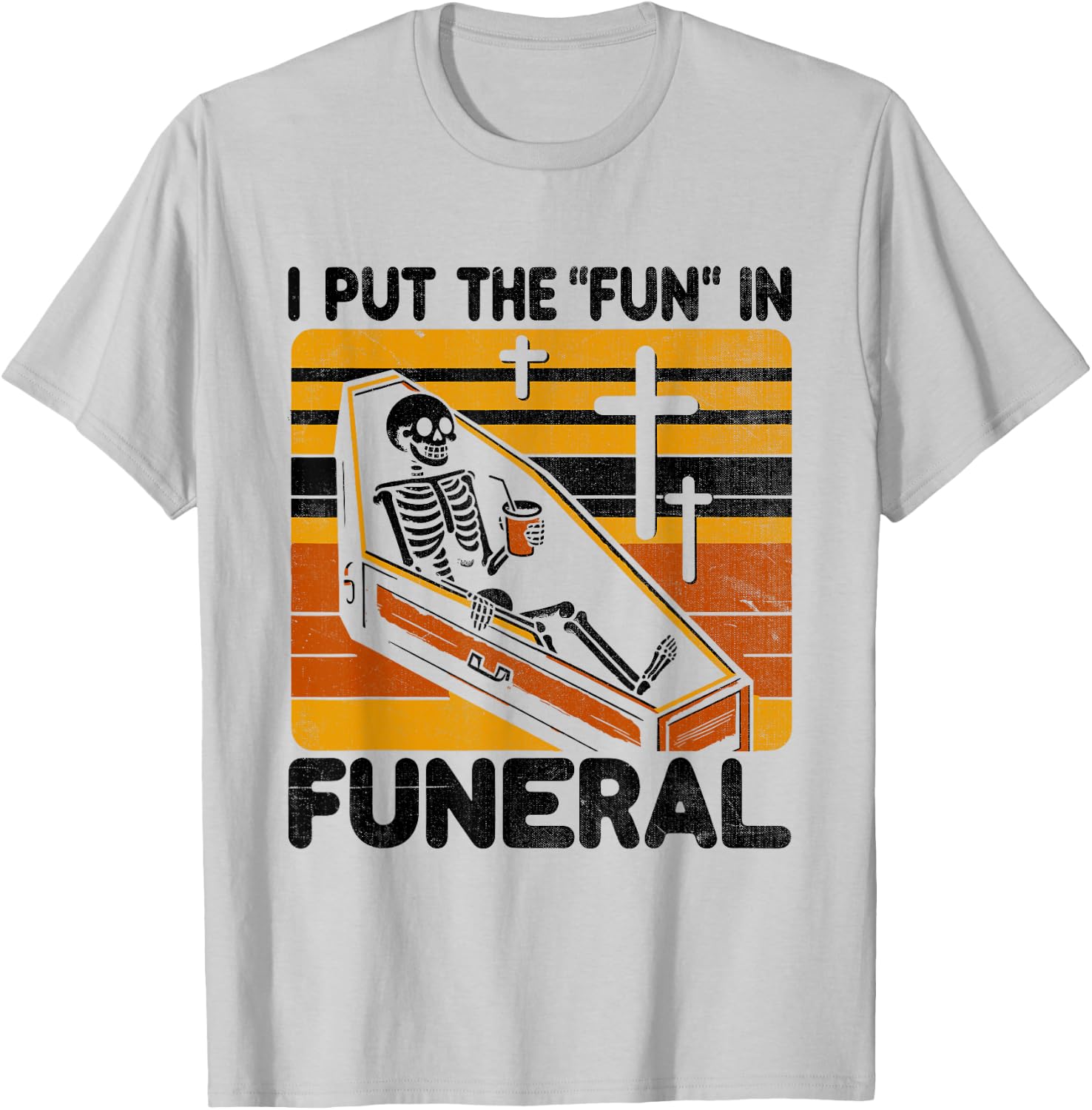 I Put The Fun In Funeral Mortician Funeral Director T-Shirt - T-Shirt | Ash