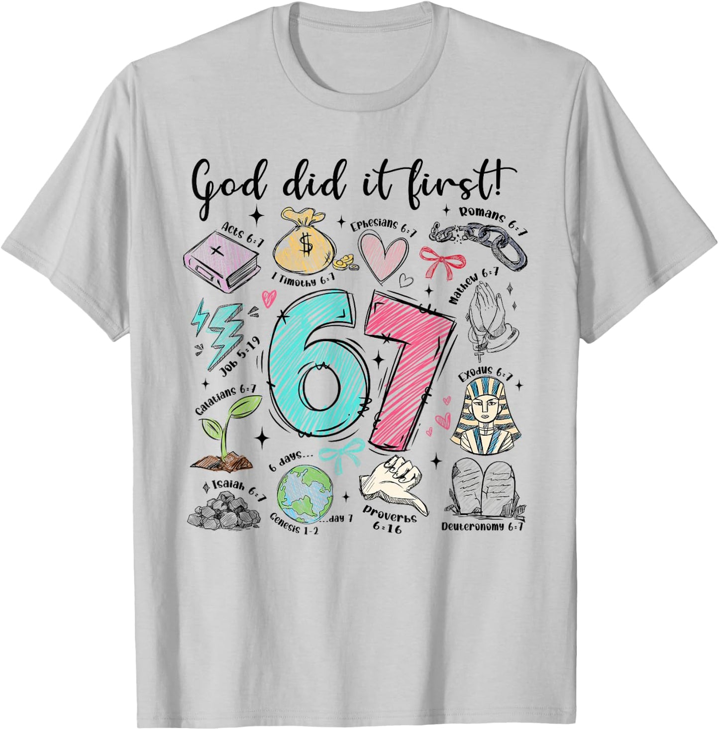 God Did It First 67 Six Seven Meme Jesus Christ Bible Verse T-Shirt - T-Shirt | Ash