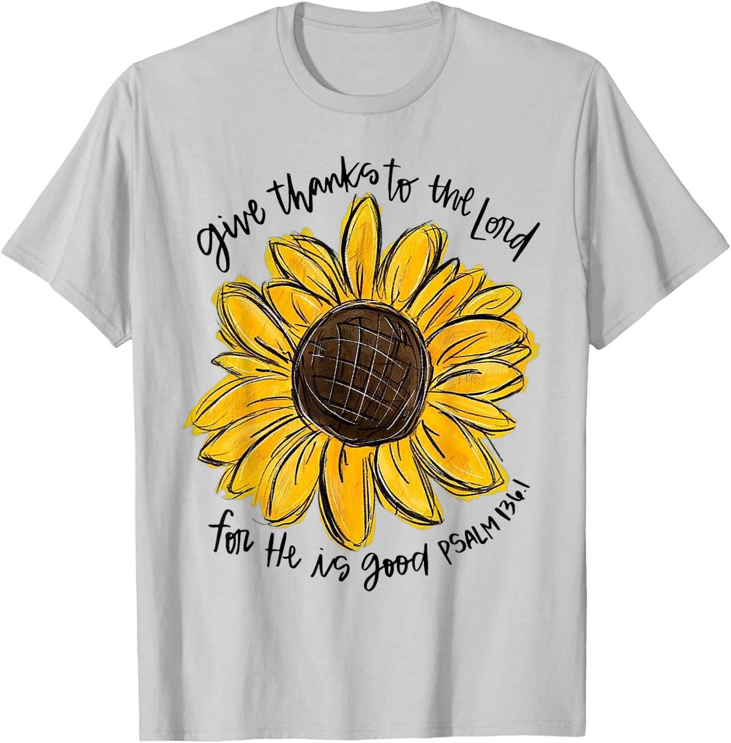 Give Thanks To The Lord For He Is Good Psalm 136 1 T-Shirt - T-Shirt | Ash