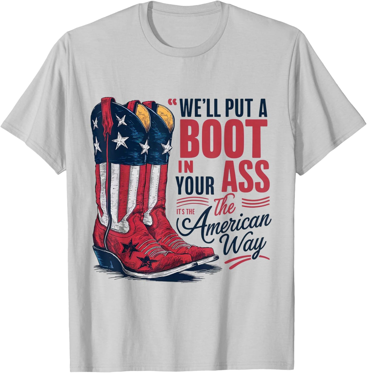 We'll Put A Boot In Your Ass Western Cowgirl 4th Of July T-Shirt - T-Shirt | Ash