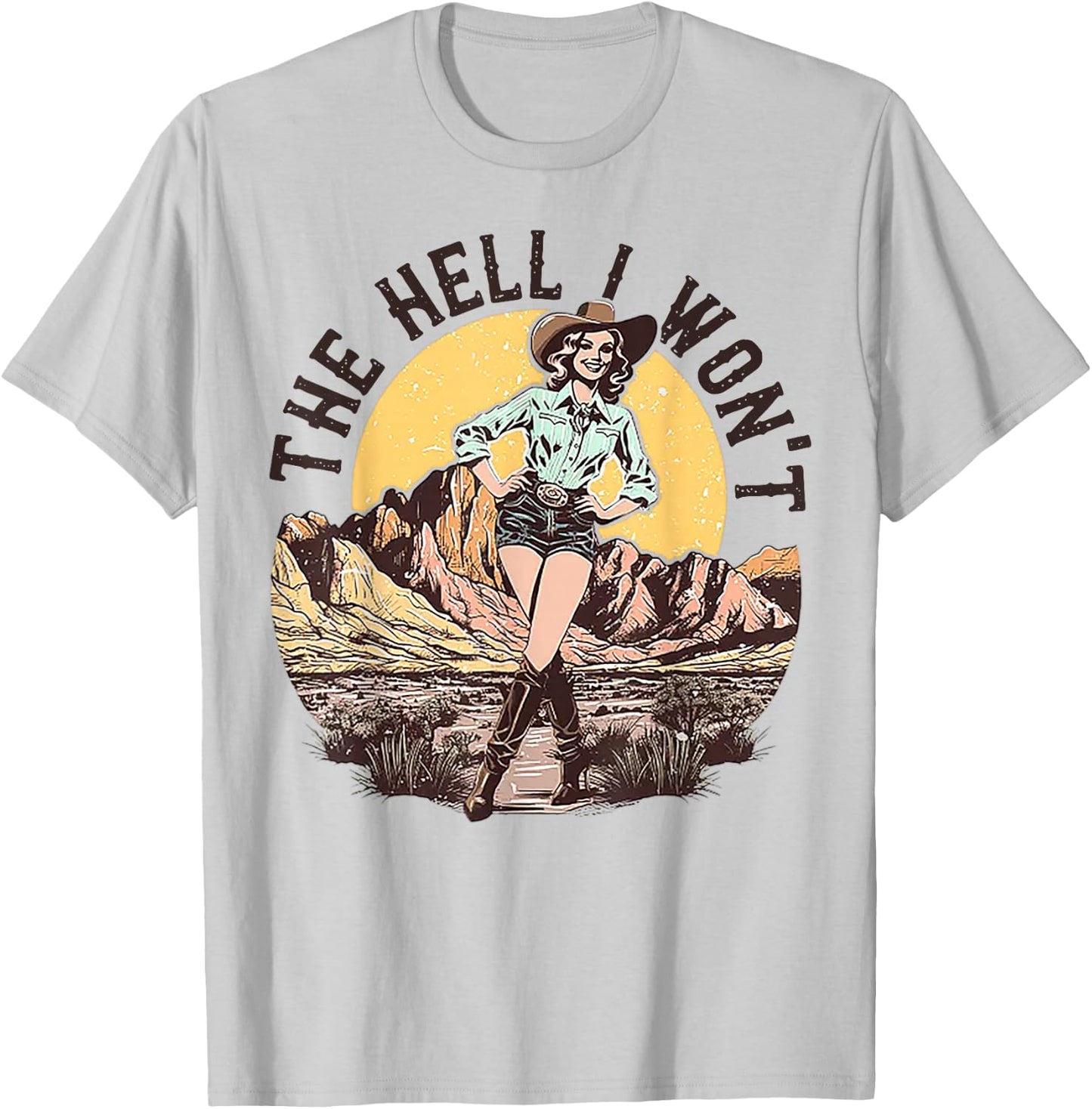 The Hell I Won't Cowgirl T-Shirt - T-Shirt | Ash