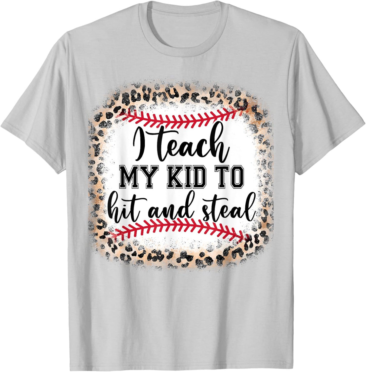 I Teach My Kid To Hit And Steal Mom Mothers Day Gift Women T-Shirt - T-Shirt | Ash