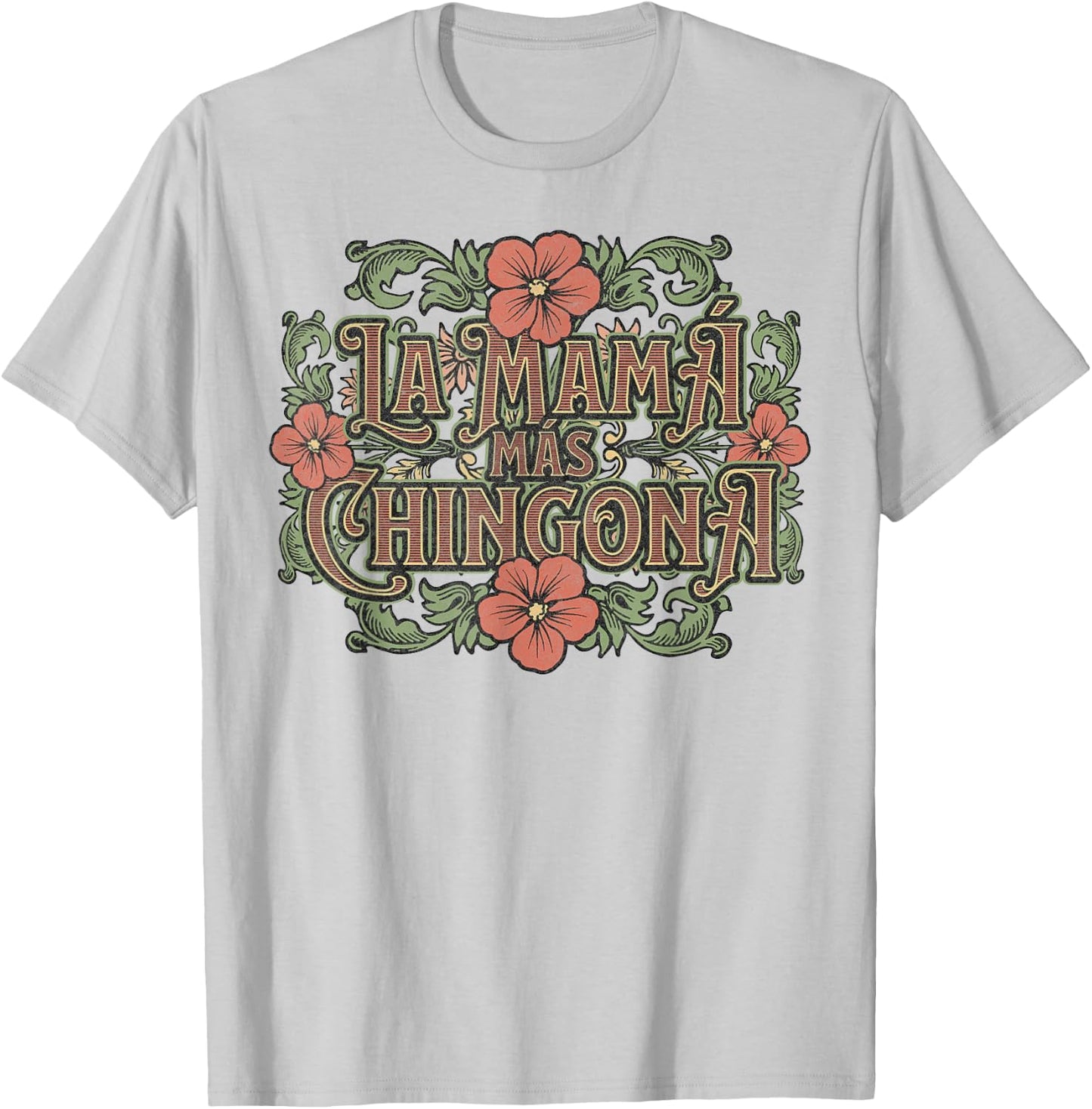 Mothers Day Spanish Latin Hispanic Mom La Mamá Más Chingona T-Shirt - T-Shirt | Ash